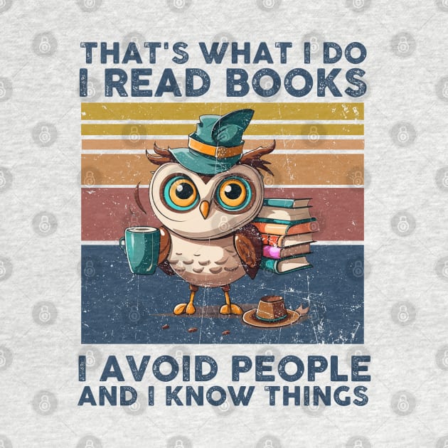 That What I Do I Read Books I Avoid People And I Know Thing by Rene	Malitzki1a